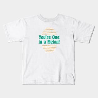 You're One in a Melon! Kids T-Shirt